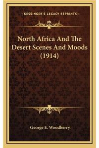 North Africa and the Desert Scenes and Moods (1914)