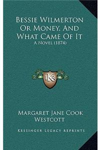 Bessie Wilmerton or Money, and What Came of It
