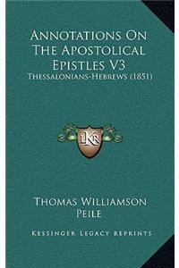 Annotations on the Apostolical Epistles V3