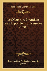 Les Nouvelles Inventions Aux Expositions Universelles (1857)