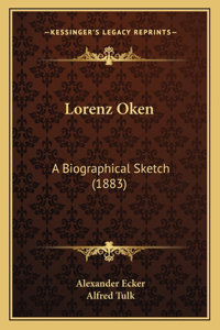 Lorenz Oken: A Biographical Sketch (1883)