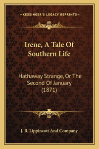 Irene, A Tale Of Southern Life
