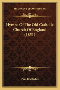 Hymns Of The Old Catholic Church Of England (1851)