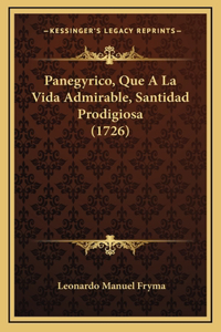 Panegyrico, Que A La Vida Admirable, Santidad Prodigiosa (1726)