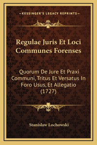 Regulae Juris Et Loci Communes Forenses