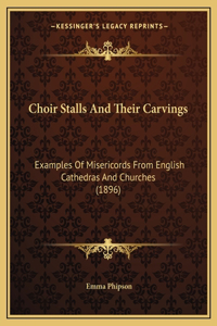 Choir Stalls And Their Carvings