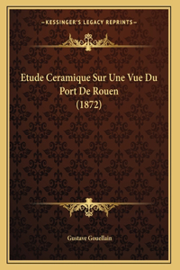 Etude Ceramique Sur Une Vue Du Port De Rouen (1872)