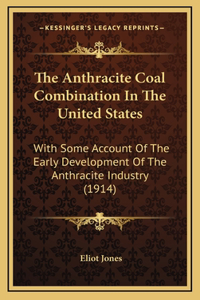 The Anthracite Coal Combination In The United States