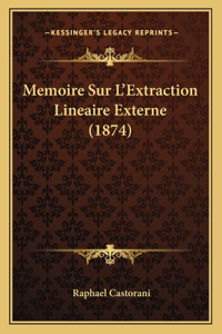 Memoire Sur L'Extraction Lineaire Externe (1874)