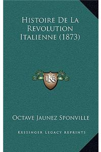 Histoire de La Revolution Italienne (1873)