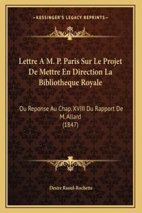 Lettre A M. P. Paris Sur Le Projet De Mettre En Direction La Bibliotheque Royale