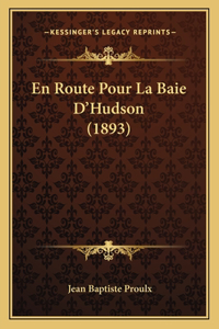 En Route Pour La Baie D'Hudson (1893)