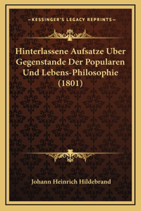 Hinterlassene Aufsatze Uber Gegenstande Der Popularen Und Lebens-Philosophie (1801)