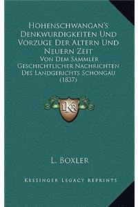 Hohenschwangan's Denkwurdigkeiten Und Vorzuge Der Altern Und Neuern Zeit