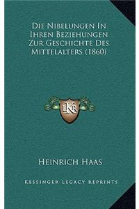 Die Nibelungen In Ihren Beziehungen Zur Geschichte Des Mittelalters (1860)