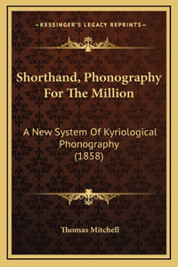 Shorthand, Phonography For The Million