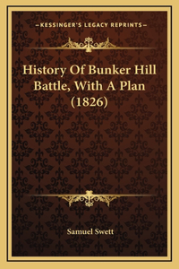 History Of Bunker Hill Battle, With A Plan (1826)