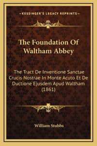 The Foundation Of Waltham Abbey