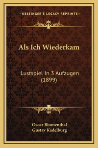 Als Ich Wiederkam