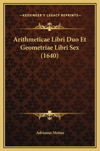 Arithmeticae Libri Duo Et Geometriae Libri Sex (1640)