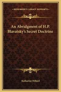 Abridgment of H.P. Blavatsky's Secret Doctrine