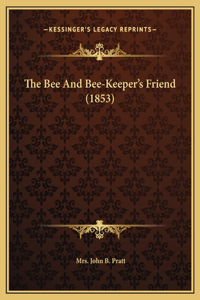 The Bee And Bee-Keeper's Friend (1853)