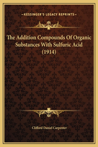 The Addition Compounds Of Organic Substances With Sulfuric Acid (1914)
