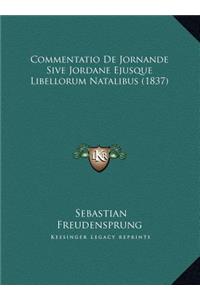 Commentatio De Jornande Sive Jordane Ejusque Libellorum Natalibus (1837)