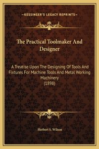 Practical Toolmaker And Designer