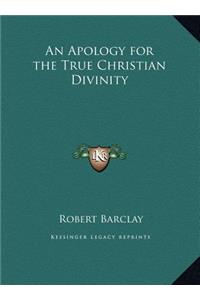 An Apology for the True Christian Divinity