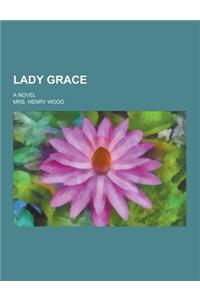 Lady Grace; A Novel