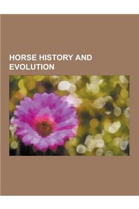 Horse History and Evolution: Domestication of the Horse, Cowboy, Horses in Warfare, Horses in World War I, Horses in the Middle Ages, Horses in Wor