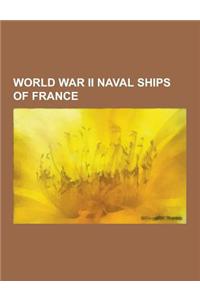 World War II Naval Ships of France: World War II Aircraft Carriers of France, World War II Auxiliary Ships of France, World War II Battleships of Fran