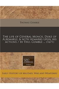The Life of General Monck, Duke of Albemarle, & with Remarks Upon His Actions / By Tho. Gumble ... (1671)