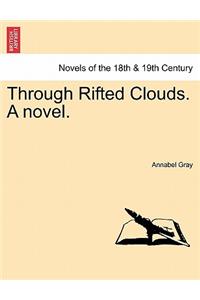 Through Rifted Clouds. a Novel.