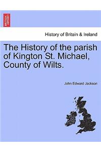 The History of the Parish of Kington St. Michael, County of Wilts.