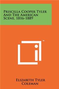 Priscilla Cooper Tyler And The American Scene, 1816-1889