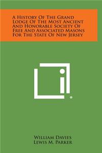 A History of the Grand Lodge of the Most Ancient and Honorable Society of Free and Associated Masons for the State of New Jersey