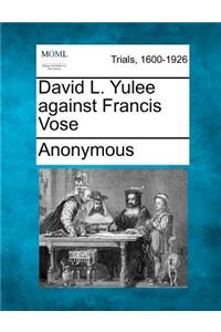 David L. Yulee Against Francis Vose