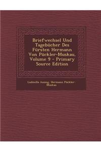 Briefwechsel Und Tagebucher Des Fursten Hermann Von Puckler-Muskau, Volume 9