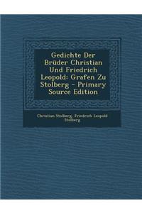 Gedichte Der Bruder Christian Und Friedrich Leopold: Grafen Zu Stolberg