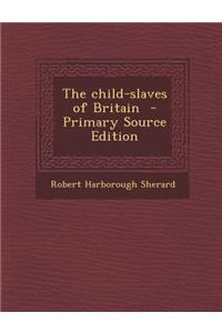 The Child-Slaves of Britain