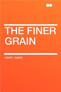 The Finer Grain