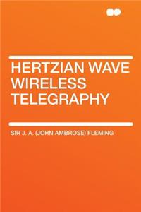 Hertzian Wave Wireless Telegraphy