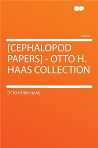 [cephalopod Papers] - Otto H. Haas Collection