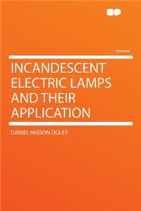 Incandescent Electric Lamps and Their Application
