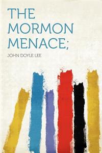 The Mormon Menace;