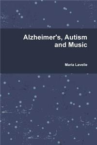 Alzheimer's, Autism and Music