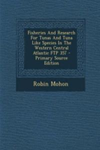 Fisheries and Research for Tunas and Tuna Like Species in the Western Central Atlantic FTP 357