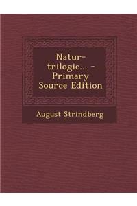 Natur-Trilogie... - Primary Source Edition
